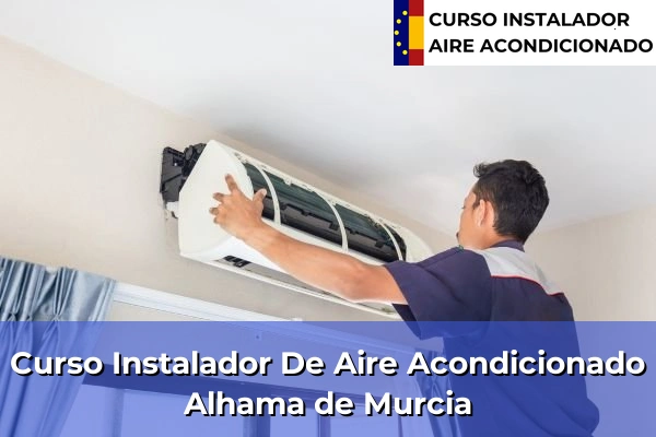 Curso instalador de aire acondicionado en Alhama de Murcia