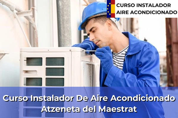 Curso instalador de aire acondicionado en Sant Mateu 25 Curso instalador de aire acondicionado en Atzeneta del Maestrat