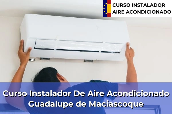 Curso instalador de aire acondicionado en Guadalupe de Maciascoque